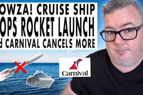 CRUISE NEWS - CRUISE SHIP PREVENTS ROCKET LAUNCH, CARNIVAL CANCELS CRUISES, RADISSON RED REVIEW