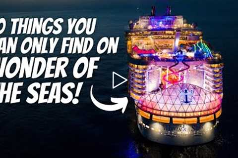 10 THINGS YOU CAN ONLY FIND ON ROYAL CARIBBEAN WONDER OF THE SEAS!