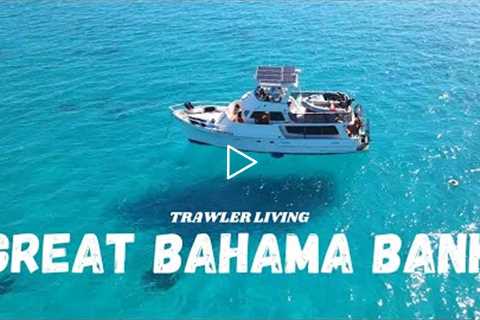 Great Bahama Bank || Why I hate storms || Cruising the Bahamas in a Trawler || TRAWLER life