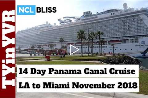 NCL Bliss 14 Day Panama Canal Cruise LA to Miami Nov 2018