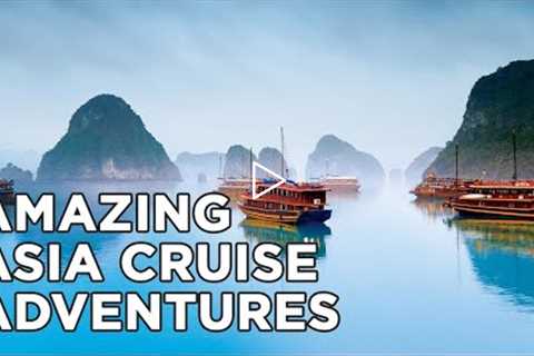 Amazing Asia Cruise Adventures | Cruise1st