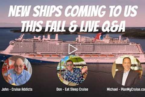 New Ships Coming To US In Fall 2022 - Ask Your Cruise Questions!