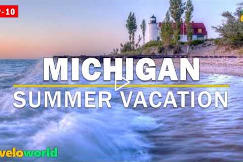 Michigan Summer Vacation | Top 10 Best Summer Vacation Destinations In Michigan | Travel Guide
