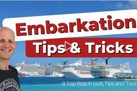 9 Cruise Embarkation Day Watch-Outs, Tips and Tricks