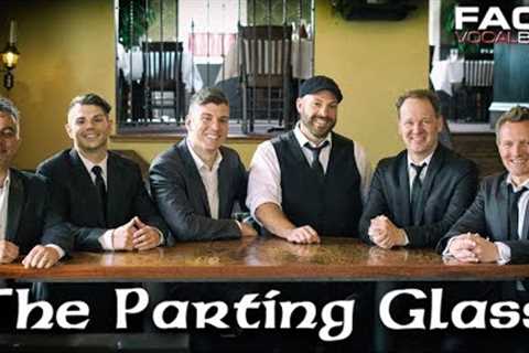 The Parting Glass [Official Face Vocal Band Rendition]