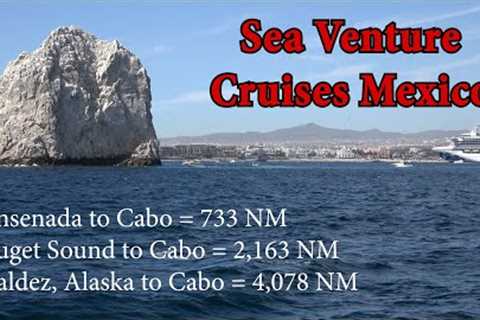 Sea Venture Cruises Mexico -  We arrive in Cabo! - February 10, 2023 - EP 152
