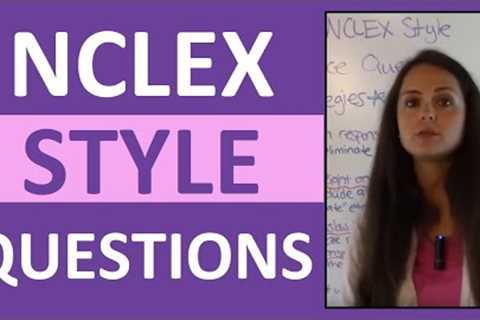 How to Answer NCLEX Style Questions for NCLEX-RN & Nursing School Exams