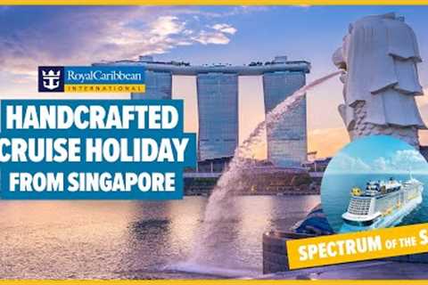 Handcrafted Royal Caribbean cruise to Southeast Asia | 19 nts Spectrum of the Seas | Planet Cruise