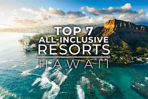 Top 7 Best All Inclusive Resorts In Hawaii | Best Hotels In Hawaii