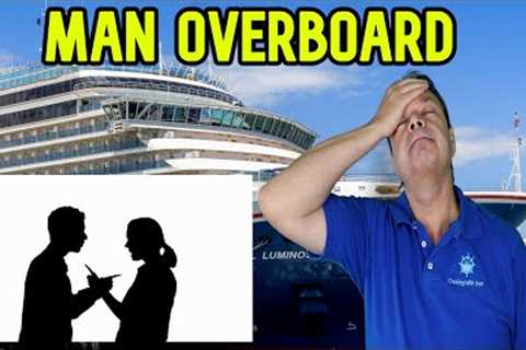 LOVERS QUARREL LEADS TO MAN OVERBOARD EMERGENCY - CRUISE NEWS