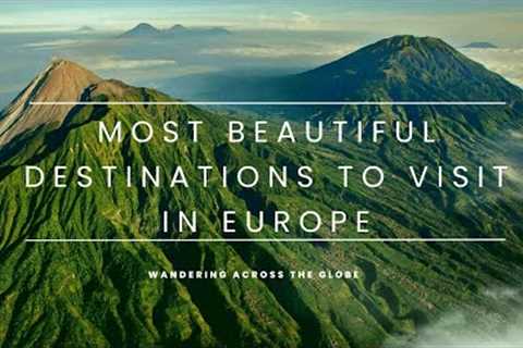 Most Beautiful Destinations to Visit In Europe - Travel Video