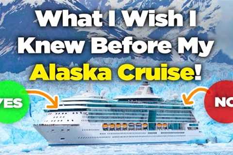 What I Wish I Knew Before Taking our First Alaska Cruise
