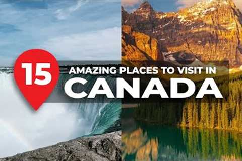 15 AMAZING Places in Canada - Travel Video - Local Tips
