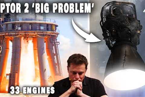 SpaceX NEW Raptor Engines BIG PROBLEM...