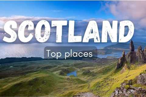 Top 10 BEST Places in SCOTLAND You Must VISIT - Travel  Video