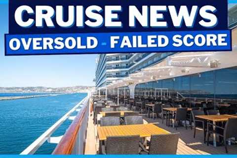 CRUISE NEWS: Iconic Port Removed, Remarkably Low Score for MSC Ship, Oversold Cruise, New Cruises