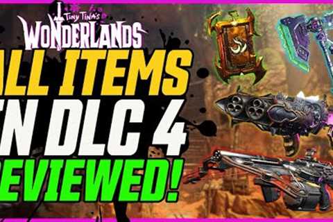 ALL ITEMS IN DLC4 REVIEWED! New Insane Weapons & Classmods! // Tiny Tina''s Wonderlands