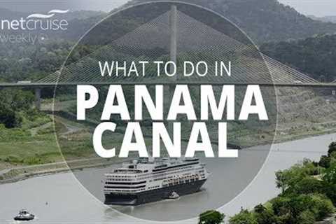 Cruising Panama Canal | Planet Cruise