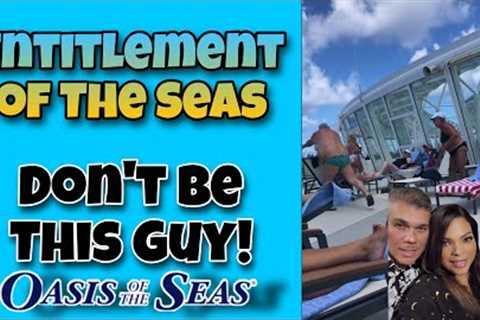 Don''t be this guy! Entitlement of the Seas! 🚢