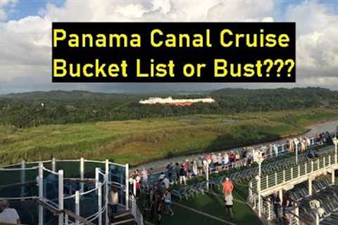 Panama Canal Cruise... Bucket List or Bust???