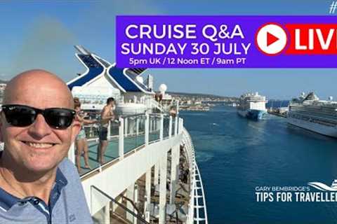 Live Cruise Q&A Hour #105 Sunday 30 July 2023: 5pm UK / Noon ET/ 9am PT