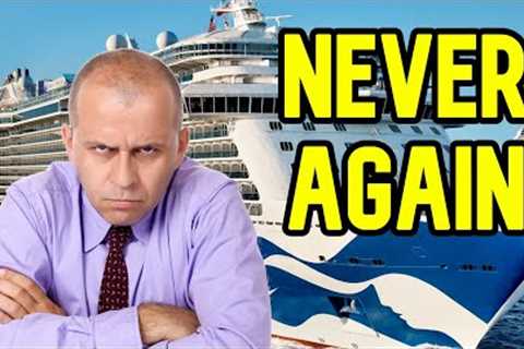 CRUISE NEWS - I''LL NEVER CRUISE WITH THEM AGAIN