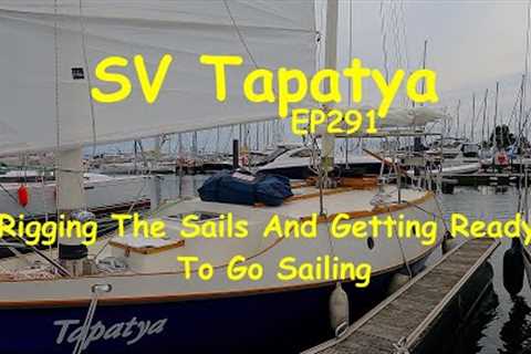 Rigging The Sails And Getting Ready To Go Sailing - SV Tapatya EP291