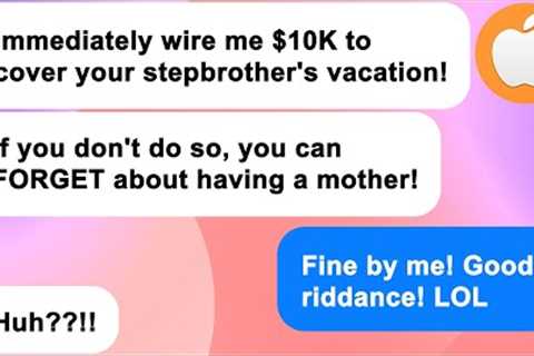 [Apple] Cruel mother generously pays for my stepbrother''s vacation while I work nonstop to fund it