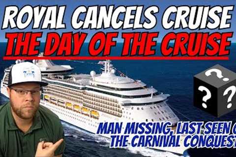 MAN MISSING, LAST SEEN ON CARNIVAL SHIP | ROYAL CANCELS CRUISE LAST MINUTE | MAN OVERBOARD