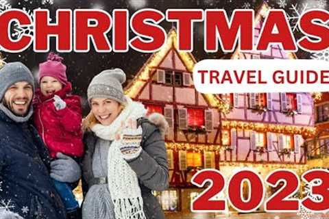 Europe''s 10 Best Christmas Town''s In 2023