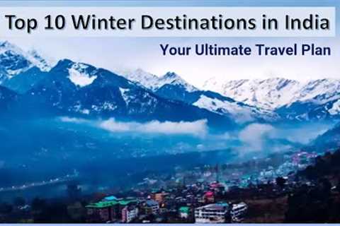 Top 10 Winter Destinations to Visit in India