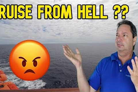 CRUISE NEWS - PASSENGERS CALLING IT THE CRUISE FROM HELL