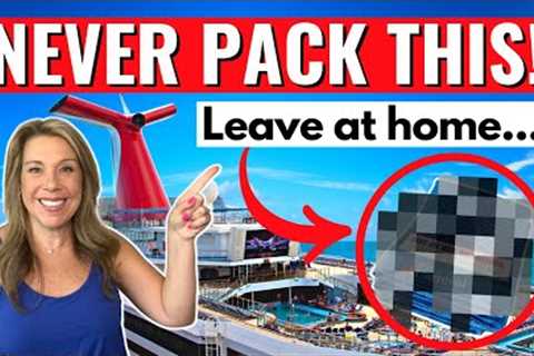 12 Things to NEVER Pack for Your Cruise Vacation. Here''s Why