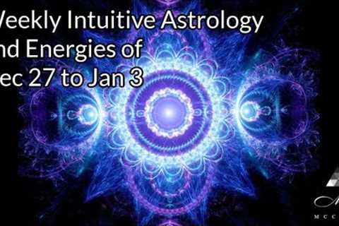Weekly Intuitive Astrology and Energies of Dec 27 to Jan 3 ~ Jupiter & Mercury Direct, Big Venus
