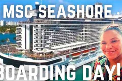 MSC SEASHORE 2024- What to EXPECT on EMBARKATION DAY!