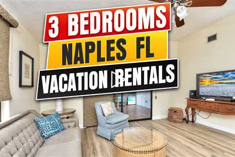 3 Bedrooms Naples Florida Vacation Rentals - Find Rentals