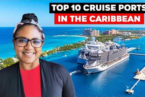 Top 10 Cruise Ports In The Caribbean