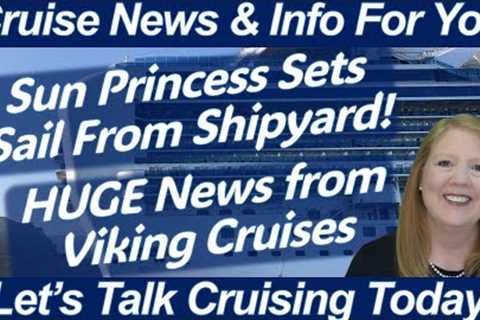 CRUISE NEWS! Sun Princess is Sailing to Rome! Viking Cruises Huge News! Skagway Alaska Pier Update