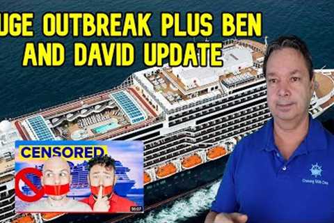 CRUISE NEWS - BEN AND DAVID UPDATE, ANOTHER HUGE OUTBREAK