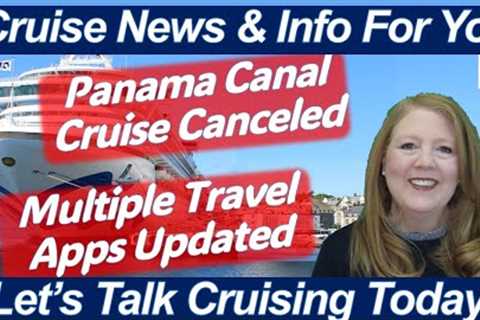 Cruise News! Panama Canal Cruise Canceled | Sun Princess Q&A Princess App Update & More News