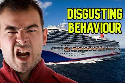 DISGUSTING BEHAVIOUR ON CRUISE SHIP