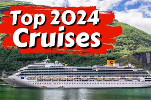 Top 10 Cruise Destinations for 2024