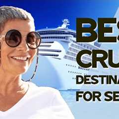 Best Cruise Destinations for Seniors Revealed