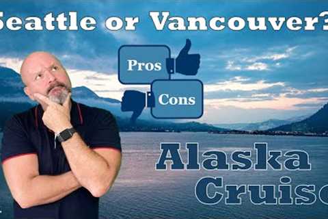 Port of Seattle vs. Port of Vancouver: Best Embarkation Port for Your Alaska Cruise? #AlaskaCruise