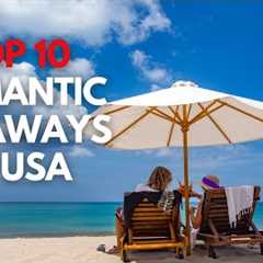 Top 10 Romantic Getaways in the USA: Unforgettable Destinations for Couples (2023)