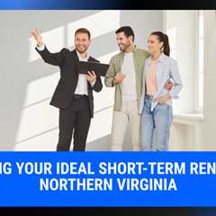 Finding Your Ideal Short-Term Rental in Northern Virginia | MyProMovers