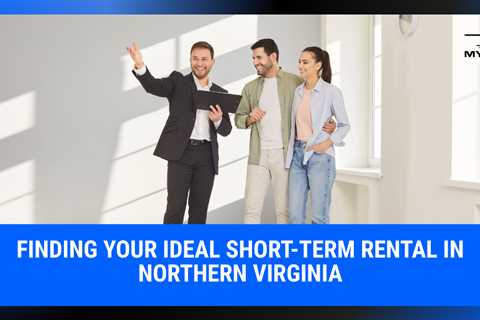 Finding Your Ideal Short-Term Rental in Northern Virginia | MyProMovers