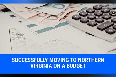Successfully Moving to Northern Virginia on a Budget | MyProMovers
