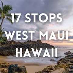 17 Stops In West Maui, Hawaii 4K