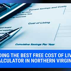 Finding the Best Free Cost of Living Calculator in Northern Virginia | MyProMovers